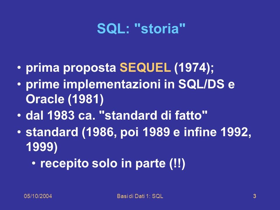SQL=DATABASE gestionale relazionale
NASCITA 1974 progetto GENOMA SETI