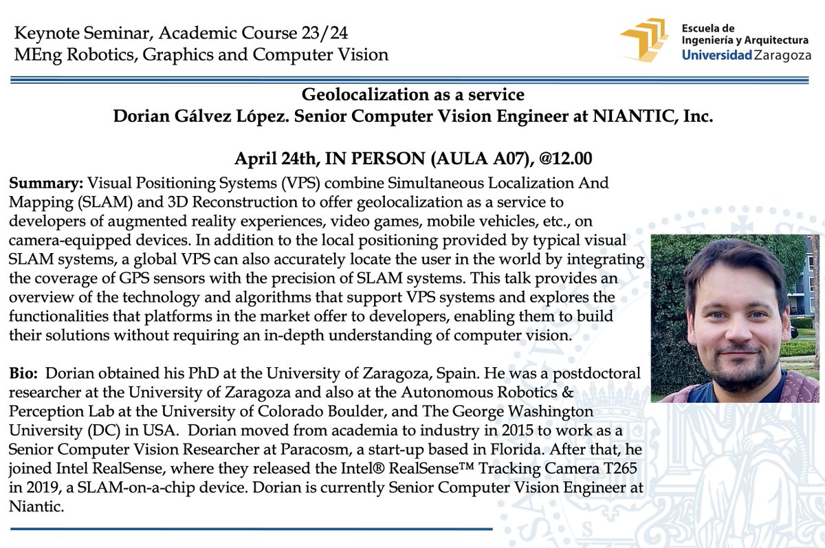 Today, first of two keynote seminars:

Geolocalization as a service
Dorian Gálvez López, Senior Computer Vision Engineer at NIANTIC, Inc.

April 24th, IN PERSON (AULA A07), 12.00