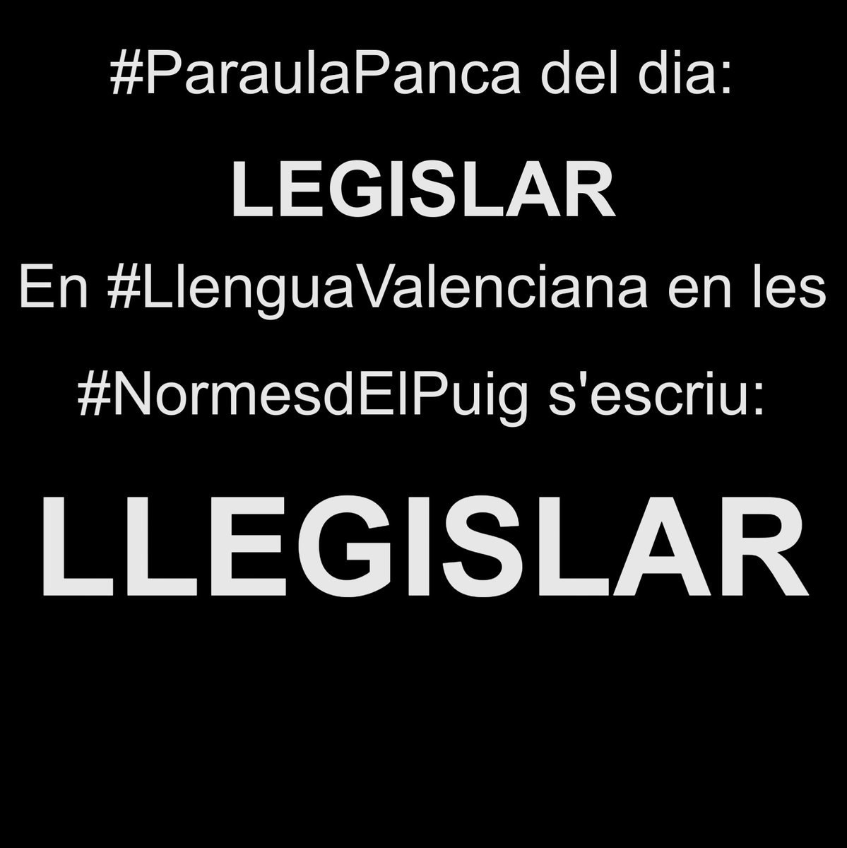 #ParaulaPanca del dia:

'Legislar' 

Qui la gasta ho fa perque no coneix la verdadera #LlenguaValenciana en les #NormesdElPuig o perque es panca.

#DespertaComunitatValenciana 
#VotaNormesdElPuig
#StopCatalanisme
#StopAutoOdi