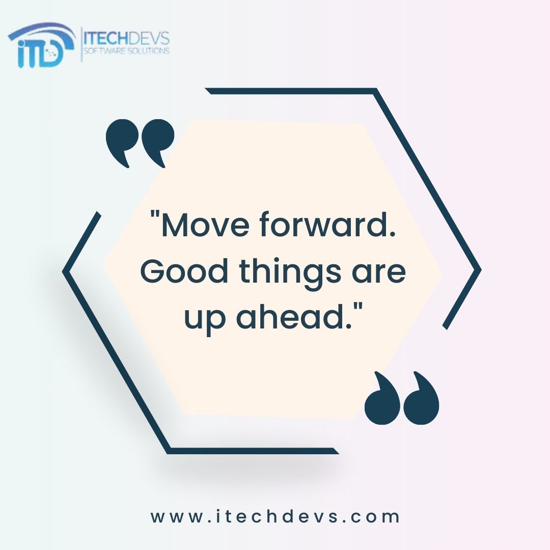 Step Into the Future: Brighter Horizons Await! 

For More Information Contact us:
Email: Info@itechdevs.com

Don't forget to follow us at ITECHDEVS

#ProgressAhead #OnwardAndUpward #FutureBright #MovingForward #NextLevelSuccess #AdvancingPositivity #AheadWithGoodness #itechdevs