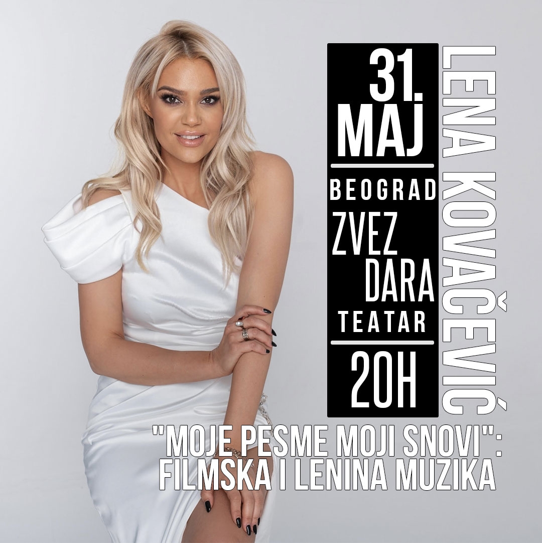 Lena Kovačević održaće koncert filmske muzike 31. maja 2024. od 20 časova u Zvezdara teatru. Koncert nosi naziv MOJE PESME, MOJI SNOVI.
Ulaznice se mogu nabaviti na blagani Zvezdara teatra i onlajn na sajtu  bilet.zvezdarateatar.rs