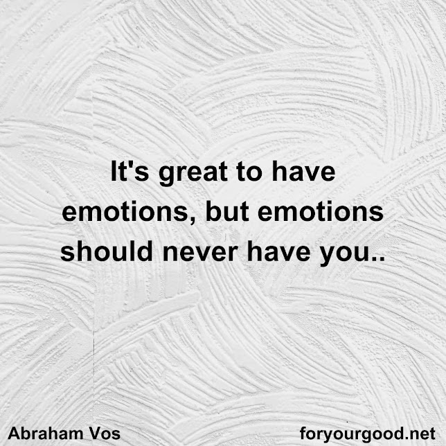 If we do not control our emotions our emotions will take control of us..
#DailyDevotional #DailyDevotions #DailyWord #ForYourGood