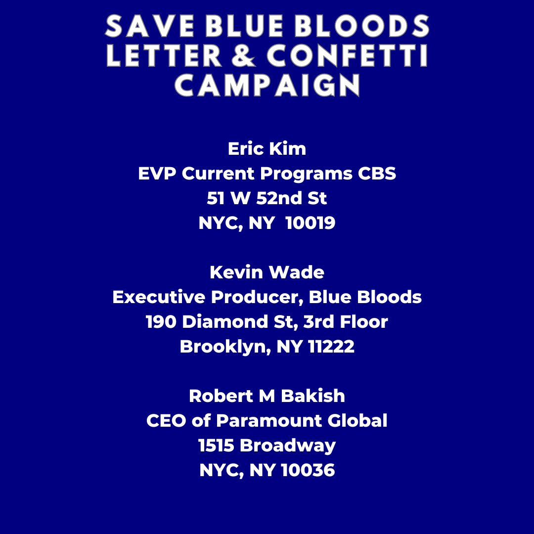 Happy Wednesday #SaveBlueBloods fam!!  We are 2 days away from an all new episode 🎉 today we just wanted to remind everyone we are still sending confetti &amp; letters to the decision makers so here is a list of the addresses where you can send the 🎉 💌 too! Let us know if you send