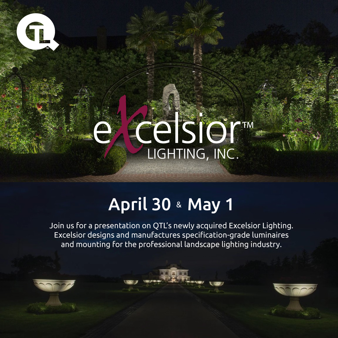 Join us on April 30 & May 1 for a presentation on QTL’s newly acquired Excelsior Lighting. Excelsior Lighting designs and manufactures specification-grade luminaires and mounting for the professional landscape lighting industry

#lightingdesign #landscapelighting #outdoorlighting