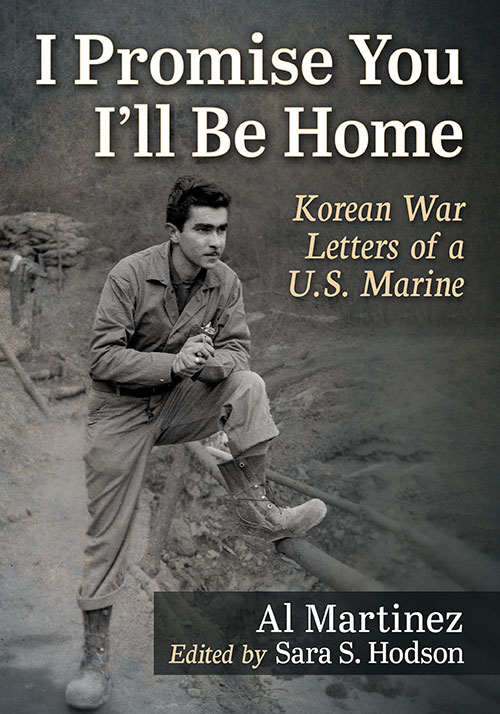 New on our bookshelf: I Promise You I’ll Be Home: Korean War Letters of a U.S. Marine By Al Martinez Edited by Sara S. Hodson mcfarlandbooks.com/product/I-Prom…