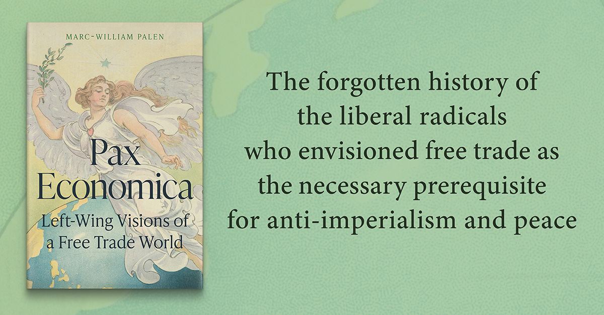 Pax Economica by @MWPalen reveals how, for some of its most radical left-wing adherents, free trade represented a hard-nosed critique of imperialism, militarism, and war. Read a free sample: hubs.ly/Q02tWzqh0 #Twitterstorians #EconTwitter