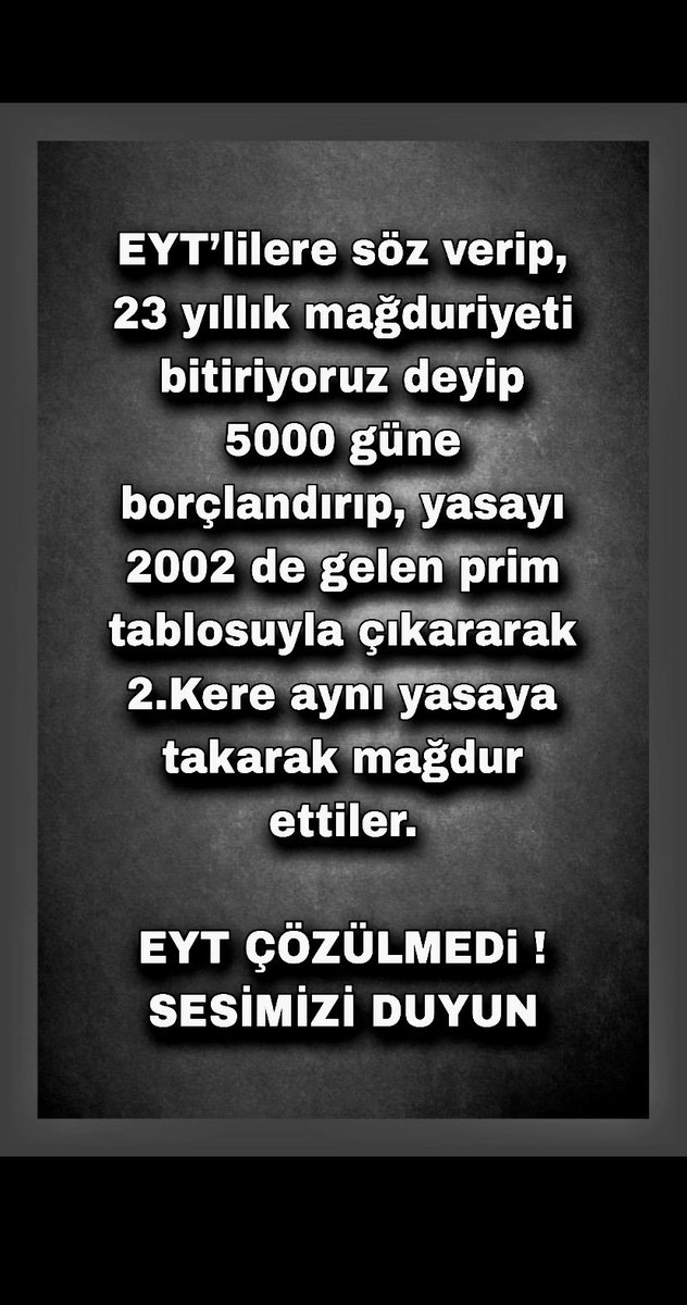 Sn.Cb.<a href="/RTErdogan/">Recep Tayyip Erdoğan</a> 
Devlet sözüyle borçlanmış Eyt'li için 5000 Gün ve Kısmi 3600 Gün
50-55 yaş ile emeklilik hakkının
iadesi adaletin şartıdır.
Acilen Gereğini Arz Ederim.
<a href="/omerrcelik/">Ömer Çelik</a>
<a href="/_cevdetyilmaz/">Cevdet Yılmaz</a>
<a href="/yilmaztunc/">Yılmaz TUNÇ</a>
<a href="/efkanala/">Efkan Âlâ</a>
<a href="/Akparti/">AK Parti</a>
#EytDosyası5000VeKısmiyleKapanır