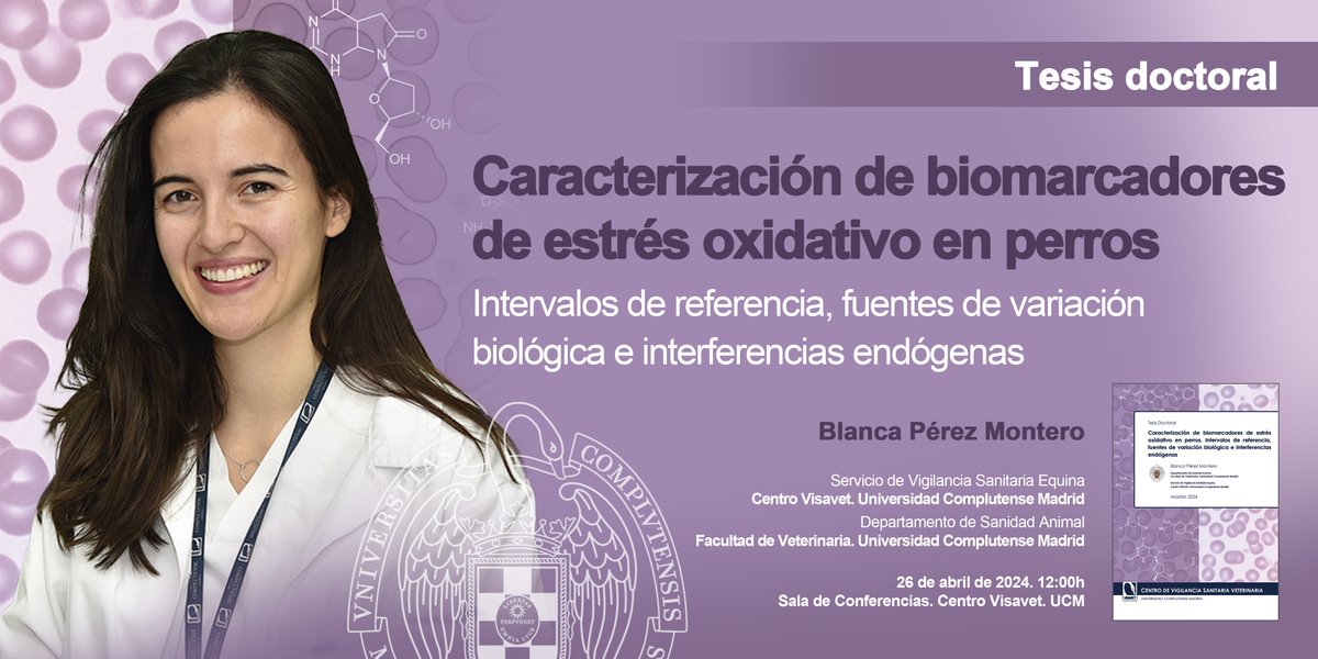 Tesis doctoral. Caracterización de biomarcadores de estrés oxidativo en perros. Intervalos de referencia, fuentes de variación biológica e interferencias endógenas. 
Blanca Pérez Montero. 
26/04/2024. 12:00h. Sala de Conferencias. VISAVET
visavet.es/es/caracteriza…