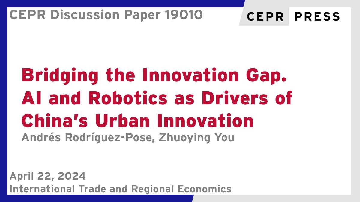 New CEPR Discussion Paper - DP19010 Bridging the #Innovation Gap. #AI and Robotics as Drivers of #China’s Urban Innovation Andrés Rodríguez-Pose @rodriguez_pose @LSEGeography @CanadaBlanchLSE, Zhuoying You @FEBkuleuven @KU_Leuven @Unibocconi ow.ly/ys9O50Rm3st #CEPR_ITRE