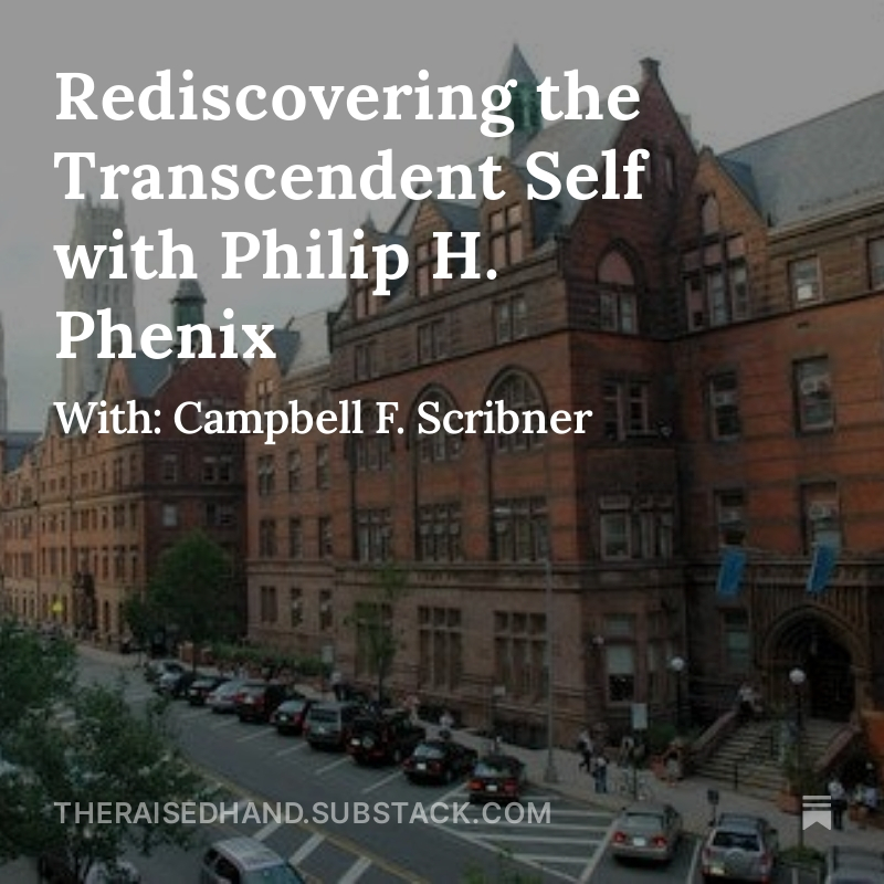 the_raised_hand's tweet photo. New from TRH: "Rediscovering the Transcendent Self with Philip H. Phenix" by Cam Scribner @ScribnerUMCP 
https://t.co/uOFOijHRUc https://t.co/nzajUeTcou