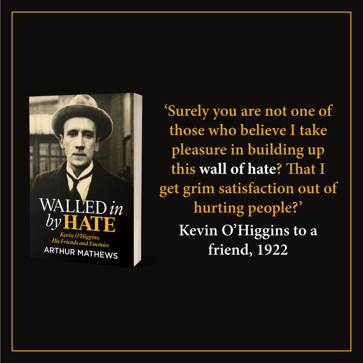 The tragic story of Kevin O’Higgins encapsulates the bitter divisions of a time in Irish history that continue to echo in today’s Ireland. Walled in by Hate by Arthur Mathews (co-creator of Father Ted) is out soon!