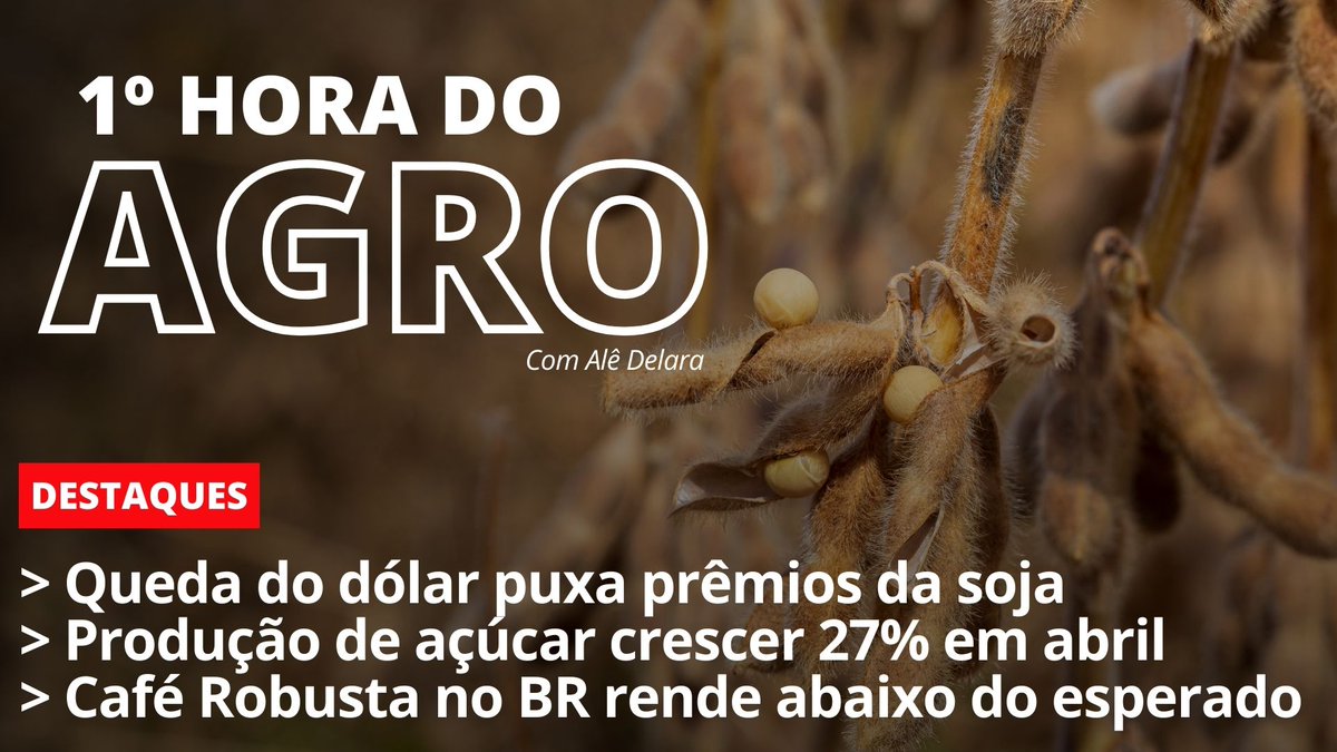 🌱1a Hora do Agro > Queda do dólar puxa prêmios da soja > Produção de açúcar crescer 27% em abril > Café Robusta no BR rende abaixo do esperado 🕗Às 08h #soja #cafe #açucar youtube.com/live/Y0yWfd_iv…