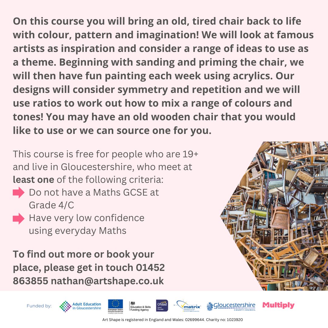 On this course you will bring an old, tired chair back to life with colour, pattern and imagination! Book your place: 01452 863855 or email nathan@artshape.co.uk #Local #Glos #ArtShapeCourses #UpCycling #UpcycledFurniture #ReUse #MathsConfidence #MathSkills