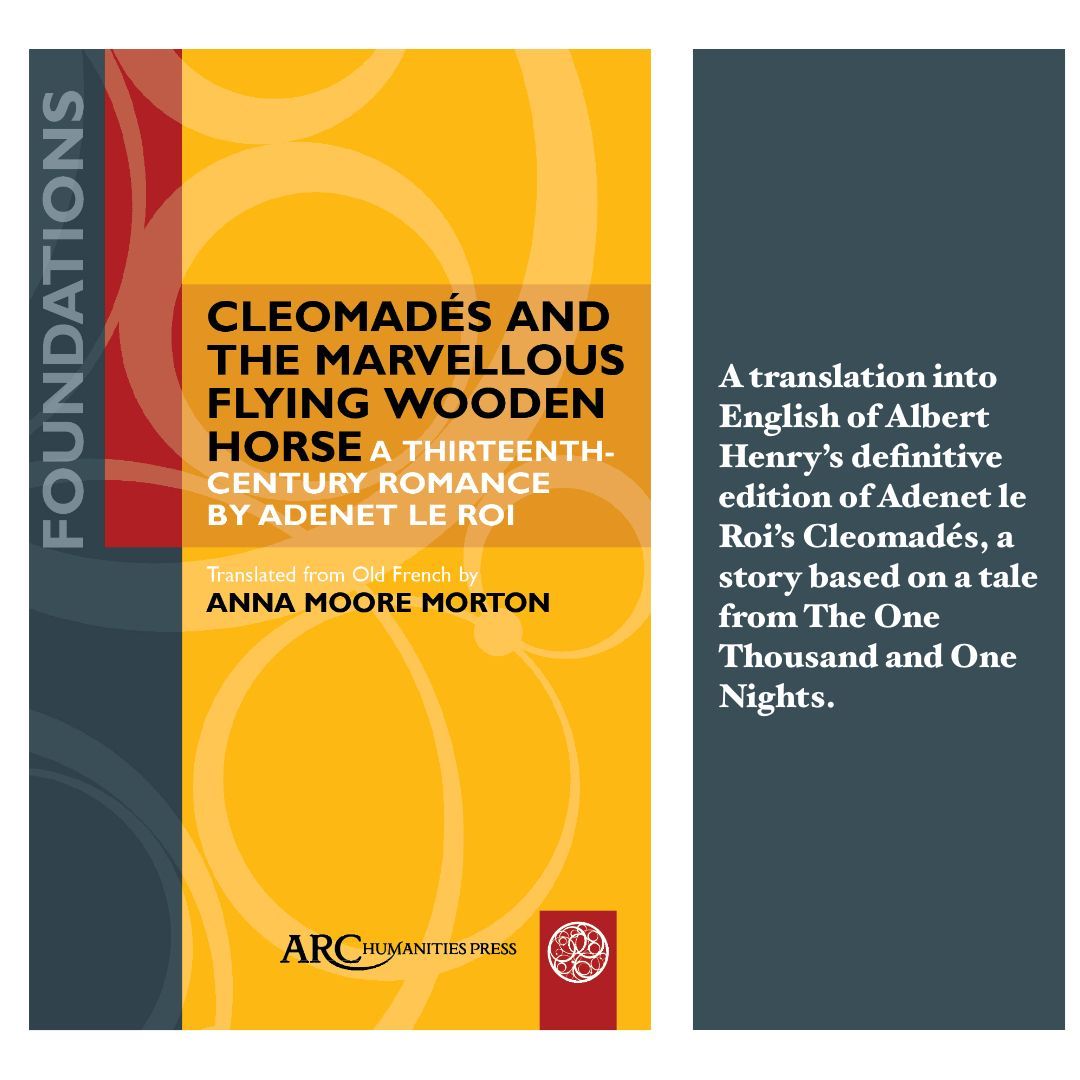 {new book} Cleomadés and the Marvellous Flying Wooden Horse: A Thirteenth-Century Romance by Adenet le Roi translated by Anna Moore Morton #earlymoderntwitter arc-humanities.org/9781802701753/…