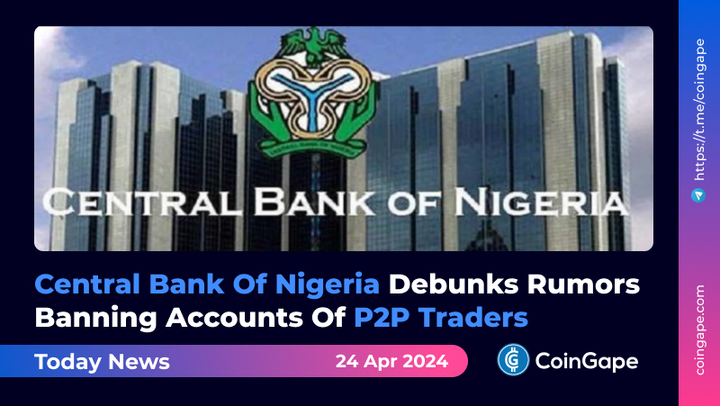 🚨BREAKING🚨 ⚠️No Bank Accounts of P2P Traders Are Banned: Central Bank Of Nigeria🇳🇬 🛎️Follow @CoinGapeMedia for the full story🧵