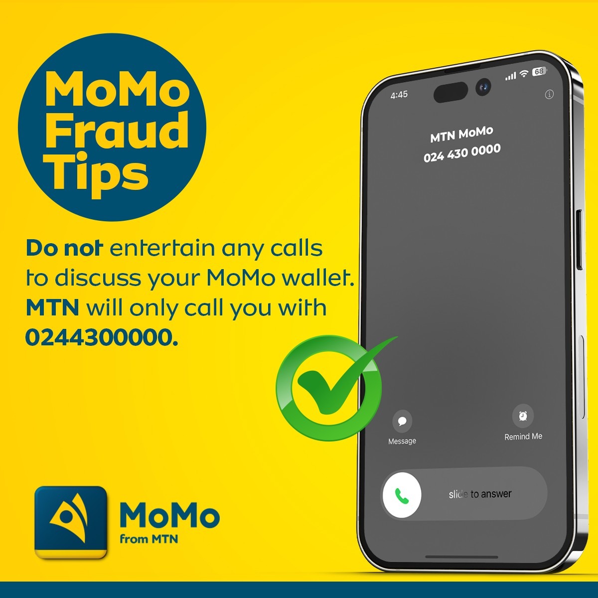 Do not entertain any calls to discuss your MoMo wallet. We will ONLY call you with 0244300000. #MoMoFraudTips