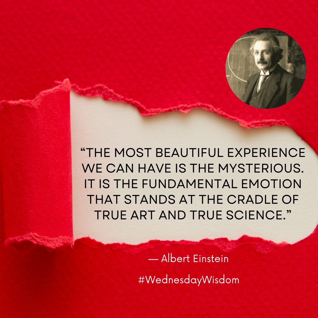 #WednesdayWisdom: 'The most beautiful experience we can have is the mysterious. It is the fundamental emotion that stands at the cradle of true art and true science.' — Albert Einstein