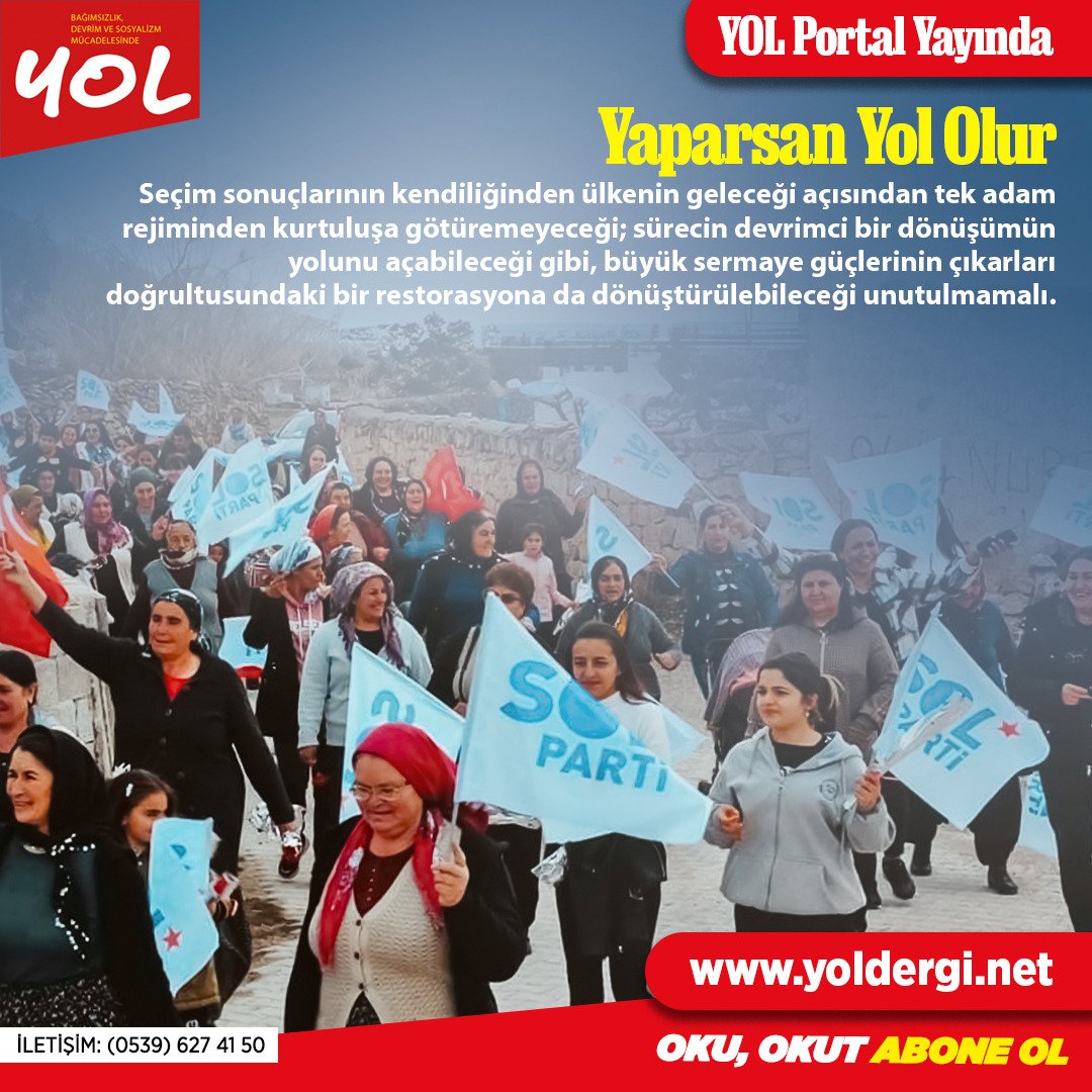 Yaparsan yol olur; ülkenin eşit ve özgür geleceğine gider. Dosya ⭐ Yerel Seçim Sonrası Türkiye'nin Gelecegi ve Sol 🔗 yoldergi.net