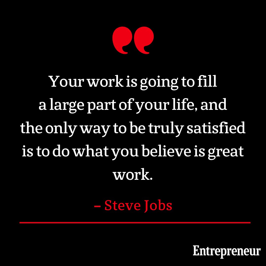 Your work is going to fill a large part of your life, and the only way to be truly satisfied is to do what you believe is great work. 

– Steve Jobs

 #CareerGoals #SuccessMindset #GreatWork #PurposeDriven #DreamBig #Entrepreneur