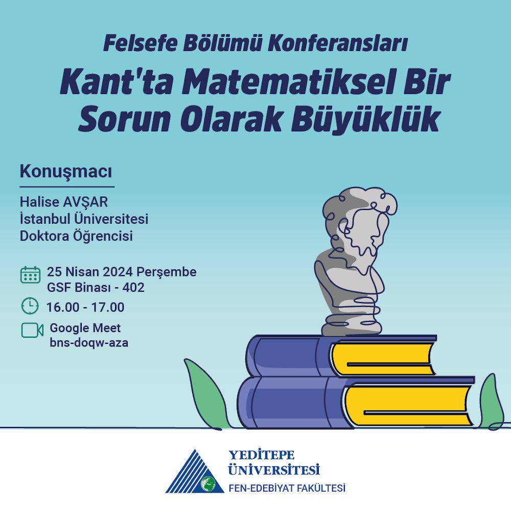 Felsefe Bölümü Konferansları: “Kant’ta Matematiksel Bir Sorun Olarak Büyüklük”: Halise AVŞAR (İstanbul Üniversitesi) | 25 IV 2024, GSF 402, 16.00-17.00