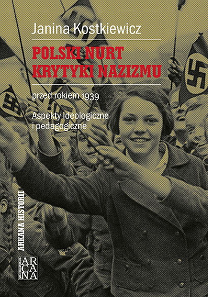 Lektura obowiązkowa! 🔥

Janina Kostkiewicz

,,Polski nurt krytyki nazizmu przed rokiem 1939. Aspekty ideologiczne i pedagogiczne'. 

Zapraszamy do naszej księgarni:

ksiegarnia.arcana.pl/glowna/204-jan…