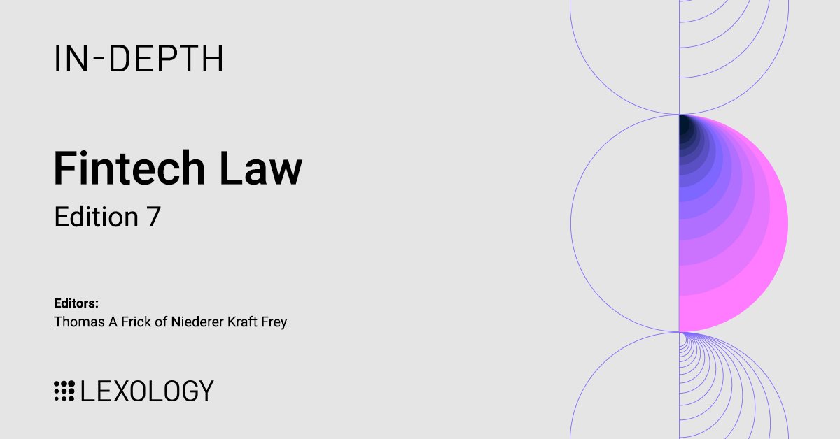 Lexology In-Depth: Fintech Law, edition 7 edited by Thomas A Frick of @nkf_ch, is now available on Lexology: lexology.com/indepth/fintec…