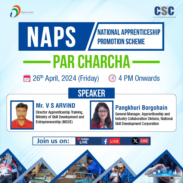 National Apprenticeship Promotion Scheme (#NAPS) Par Charcha...

In this discussion, Mr. V S ARVIND, Director Apprenticeship Training, MSDE &amp; Ms. Pangkhuri Borgohain, GM, Apprenticeship &amp; Industry Collab Division, #NSDC will be joining us on #CSC X Page, on 26th April from 4 PM.