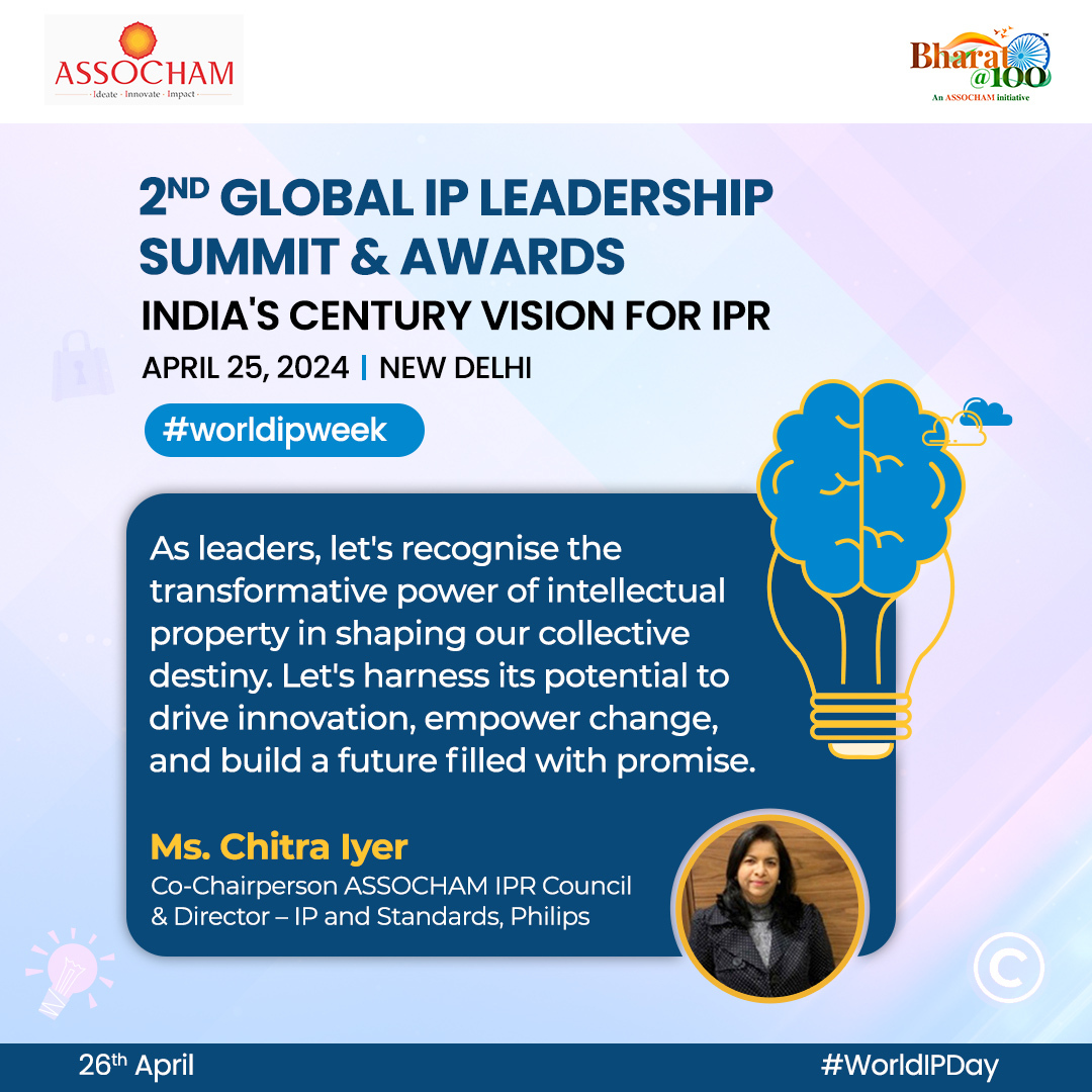 Let’s acknowledge the transformative power of #IntellectualProperty in shaping our collective destiny, urged, Ms. Chitra Iyer, Co-Chairperson, #ASSOCHAM IPR Council & Director, IP and Standards, Philips. #WorldIPWeek #IPR