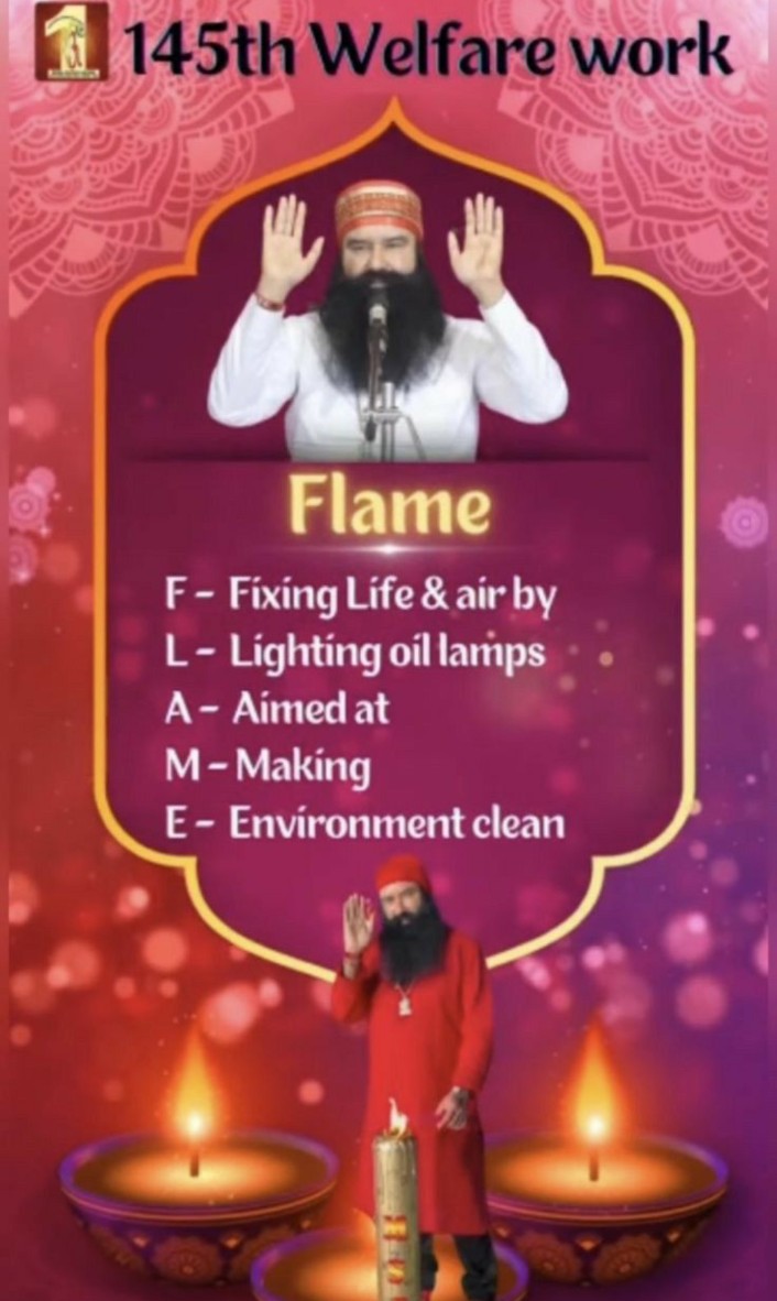 Saint DR MSG insan started the 'FLAME Abhiyan'. Under this initiative, Guru Ji urged everyone to light at least one diya in the morning and evening. #LightUpDiya 

Saint Dr MSG Insan
FLAME