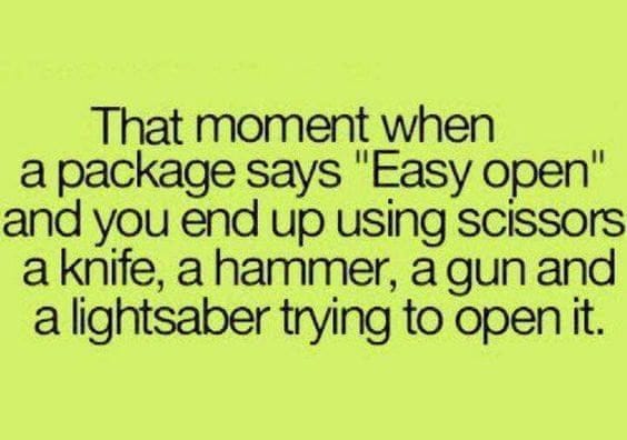 This is a fact. I had to open a new pack of batteries the other day and I almost had to break out the chainsaw.