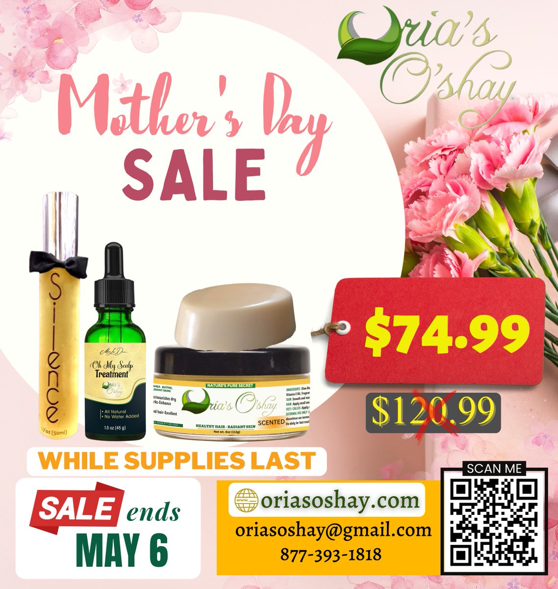 Oria's O'shay
(Mothers Day Special Bundle)

-All Natural Body Butter
-Moisturizing Goat Milk Soap
-Oh My Scalp Treatment
-Silence 1.7 oz

-$74.99 only

Buy Now!!!
While Supplies Last!
(Sale ends May 6)

oriasoshay.com
877-393-1818

#salesalesale #mothersday #motherslove