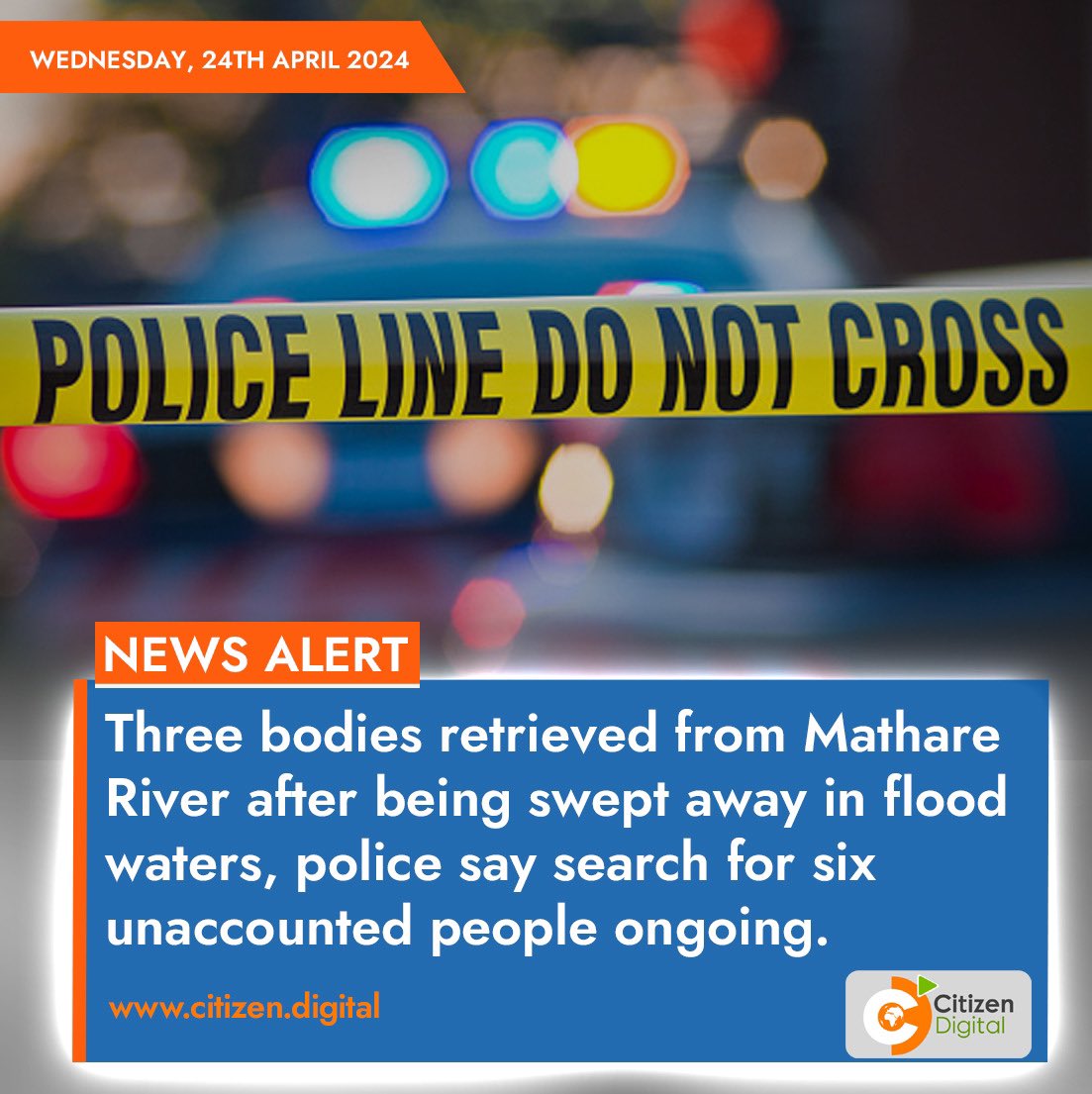 Three bodies retrieved from Mathare River after being swept away in flood waters, police say search for six unaccounted people ongoing.