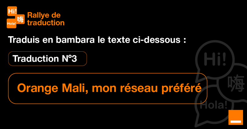 La 3ème traduction du rallye, donne le maximum de bonne réponse afin de maximiser tes chances. #OrangeMali