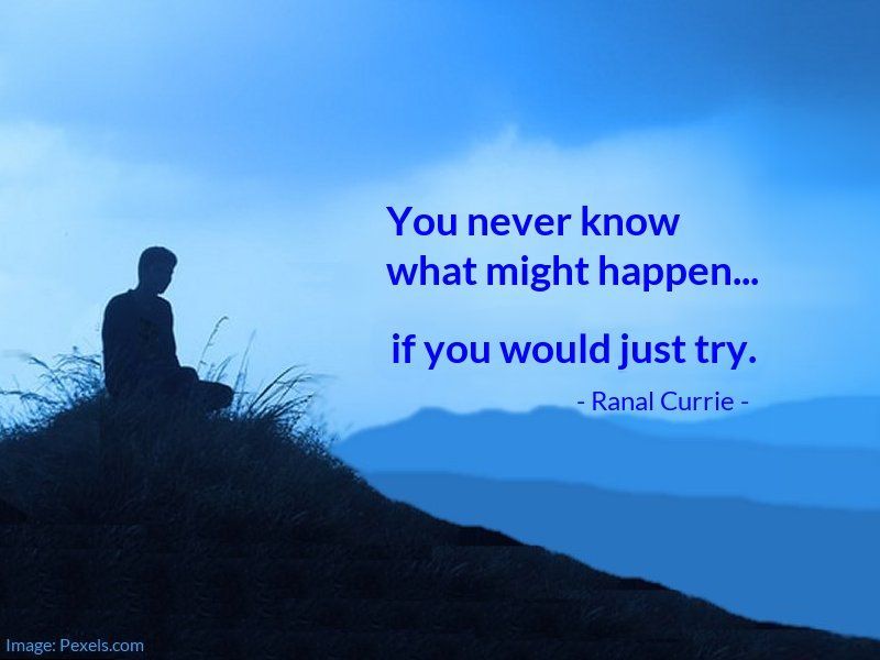 You never know what might happen if you would just try.

#quote #quotesmith55 #results #success #WednesdayWisdom
