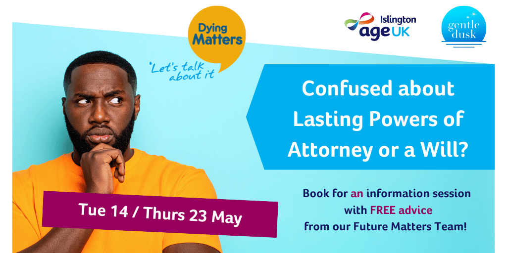 Confused about Lasting Powers of Attorney or how to put a Will in place?  Free info sessions in Islington venues (Haringey & Camden residents with early stages of dementia and all Islington residents) 8 - 23 May.  #DyingMatters

Find out more & book: tinyurl.com/2s3sd5uy