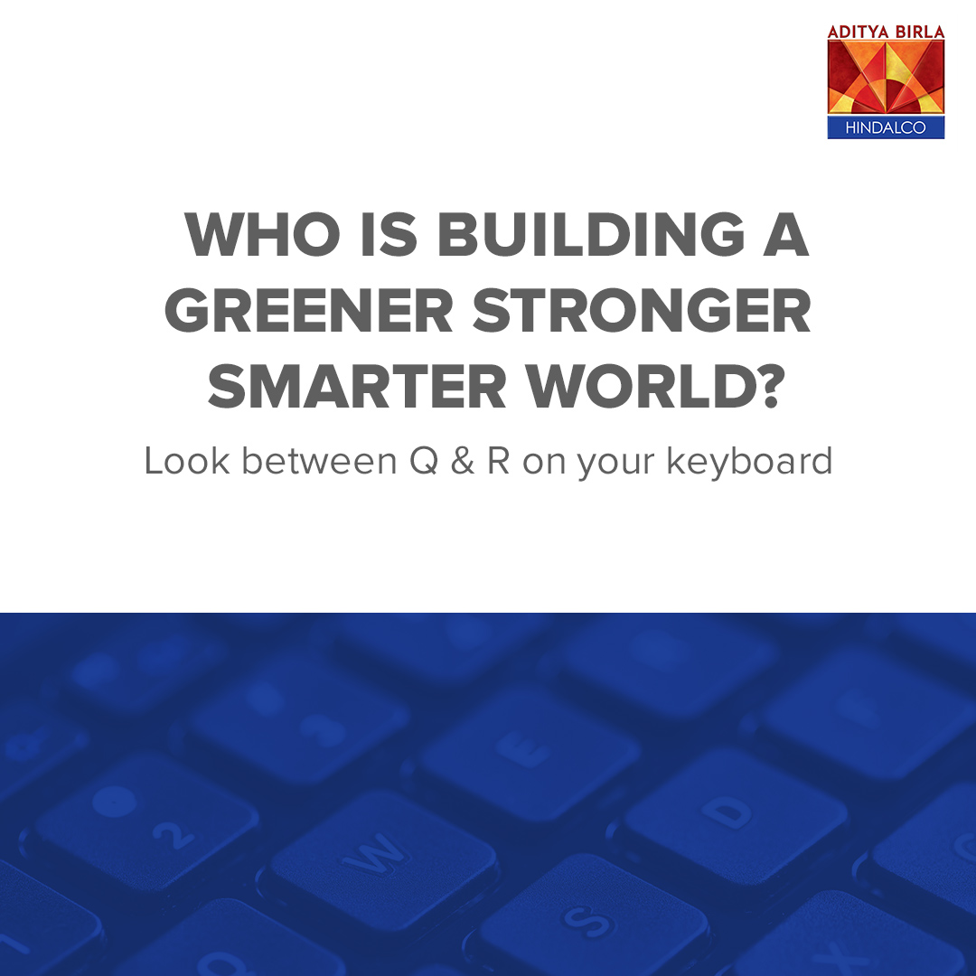 Yes, you got it right! It's 'WE' - Hindalco and you, making the world #GreenerStrongerSmarter everyday with small but necessary steps! #TopicalSpot #MomentMarketing