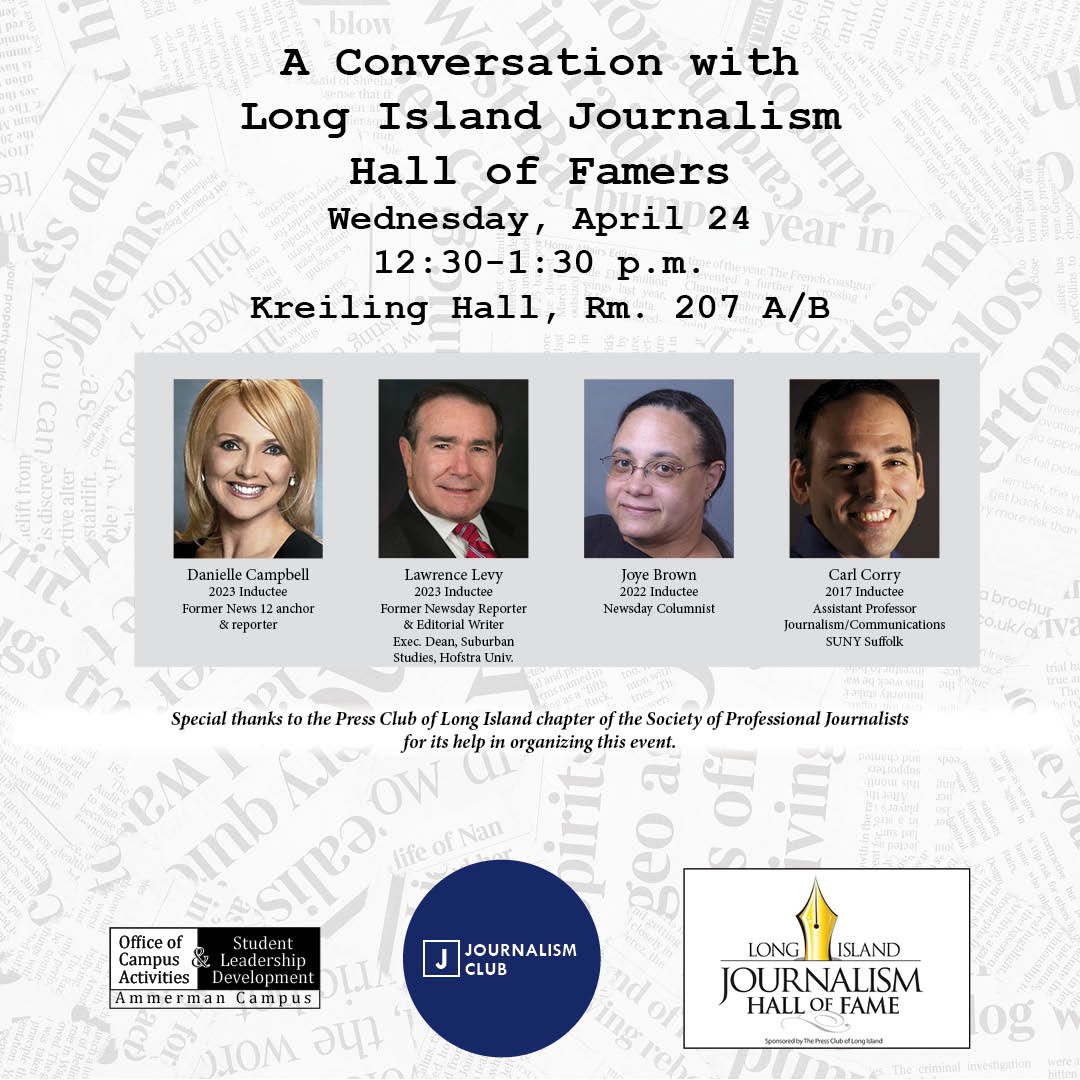 CarlCorry's tweet photo. Today at 12:30 p.m.: the @SUNYSuffolk #Journalism Club present “A Conversation with Long Island Journalism Hall of Famers” in Kreiling Hall, Room 207 A/B. We hope you’ll join us for what’s sure to be a fascinating discussion. Special thanks to @PCLI. #media https://t.co/Iyzd07swxs