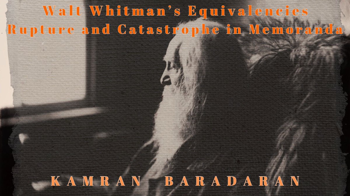 Walt Whitman’s Equivalencies: Rupture and Catastrophe in Memoranda KAMRAN BARADARAN @KamranBaradaran philosophy-world-democracy.org/articles-1/wal…