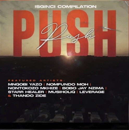 #Newmusic from SA 🇿🇦 today we've got MnqobiYazo Nontokozo & Musiholiq ft Nomfundo, Bobo jay, Leverage & Starr healer song titled #Pushpush “Push Push” is a rallying cry for perseverance and strength, reminding us that we have the power to overcome any chalenge that comes our way