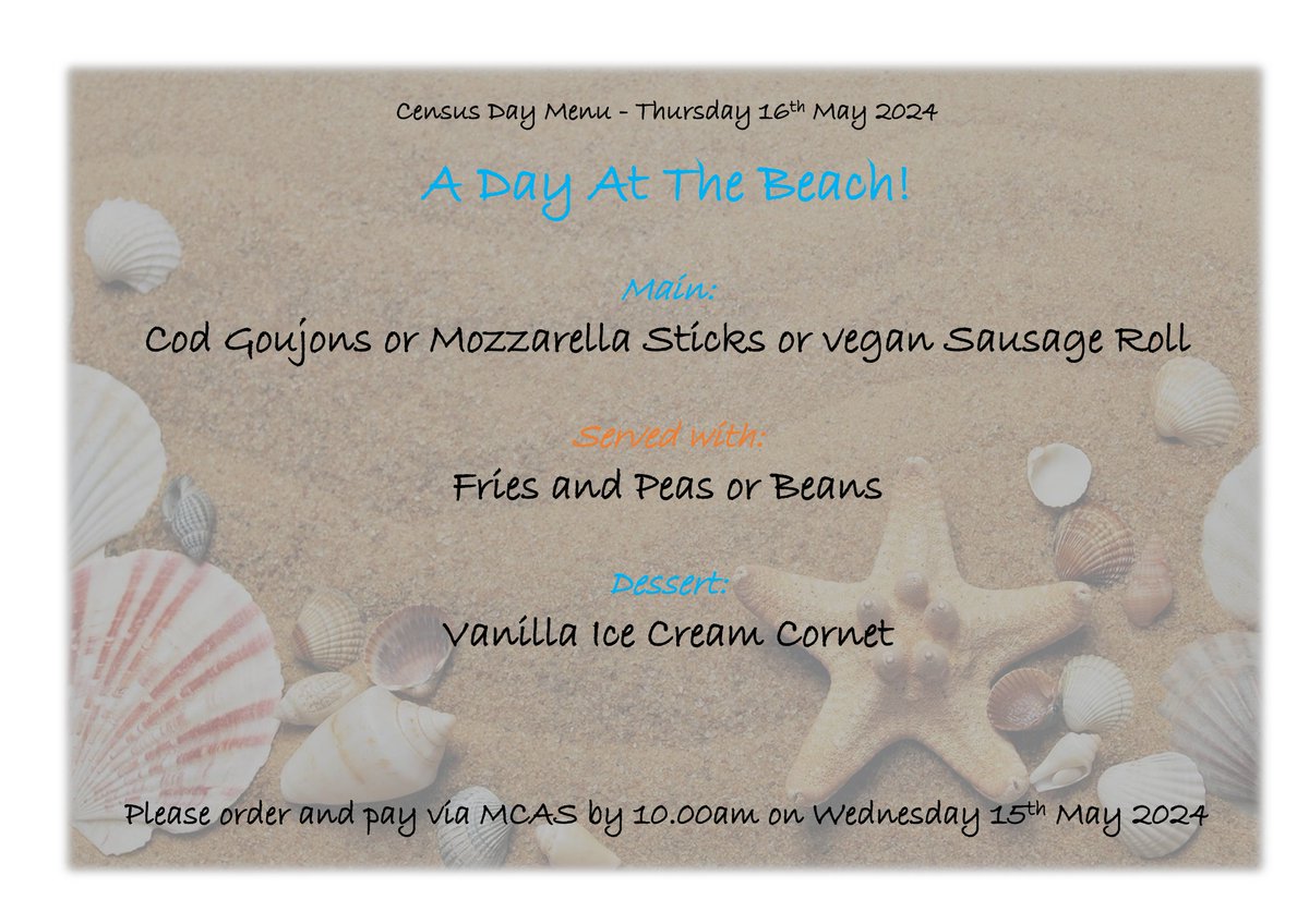 Census Day - Thursday 16th May. Our menu this time is based on 'a day at the beach!' Please log in to MCAS and order by 10.00am the day before. Ice creams at the ready! 🍦