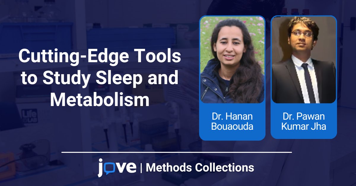 Contribute to the methods collection by JoVE Guest Editors Dr. Hanan Bouaouda from @HeidelbergU and @kj_pawan from @Penn. They have curated a collection to study the interactions between sleep and metabolism. Add your contribution here: hubs.ly/Q02tTzdK0