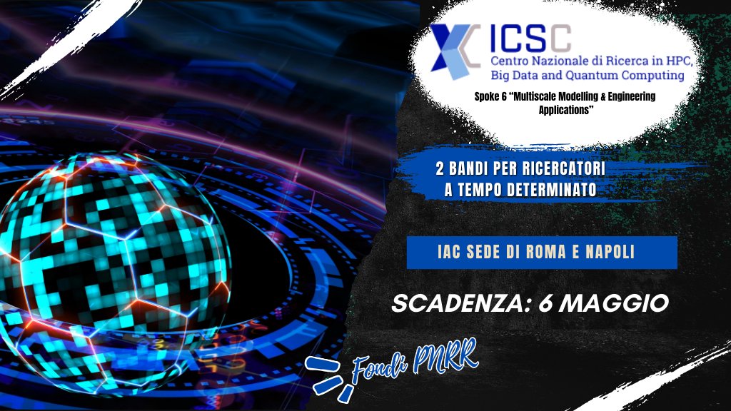 CNRIAC's tweet photo. 2 nuovi bandi per ricercatori t.d. @CNRsocial_ #cnr_iac sede di Roma e Napoli per le attività dello Spoke 6 del Centro Nazionale di ricerca in #hpc, #BigData e Quantum Computing . #ICSC #PNRR #HPC #BigData #QuantumComputing.  Scadenza: 6 maggio 2024. https://t.co/FQR2rmtioB https://t.co/uIsRMxyWkH