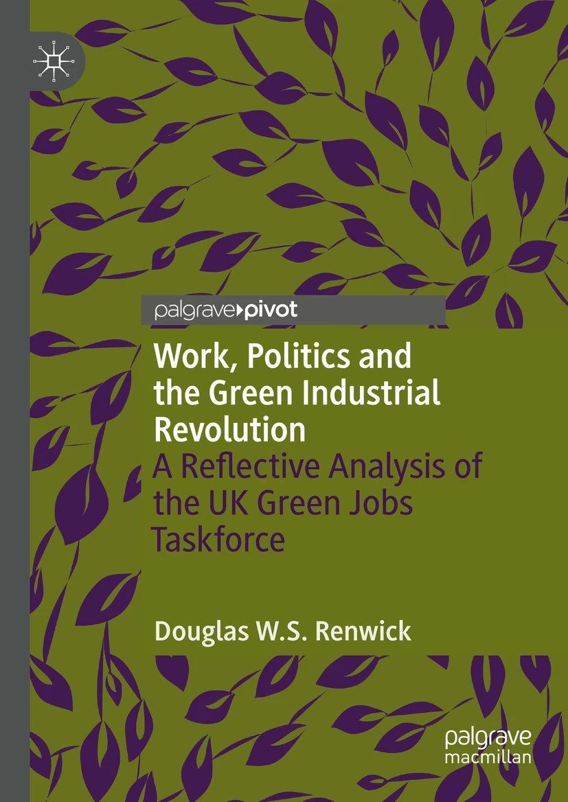 Shining a spotlight on the UK government's recent policy record on sustainable business and the green economy, 'Work, Politics and the Green Industrial Revolution' is a pioneering short monograph by <a href="/douglasrenwick/">DR. RENWICK</a> and is available now on SpringerLink: bit.ly/3JvOI2y