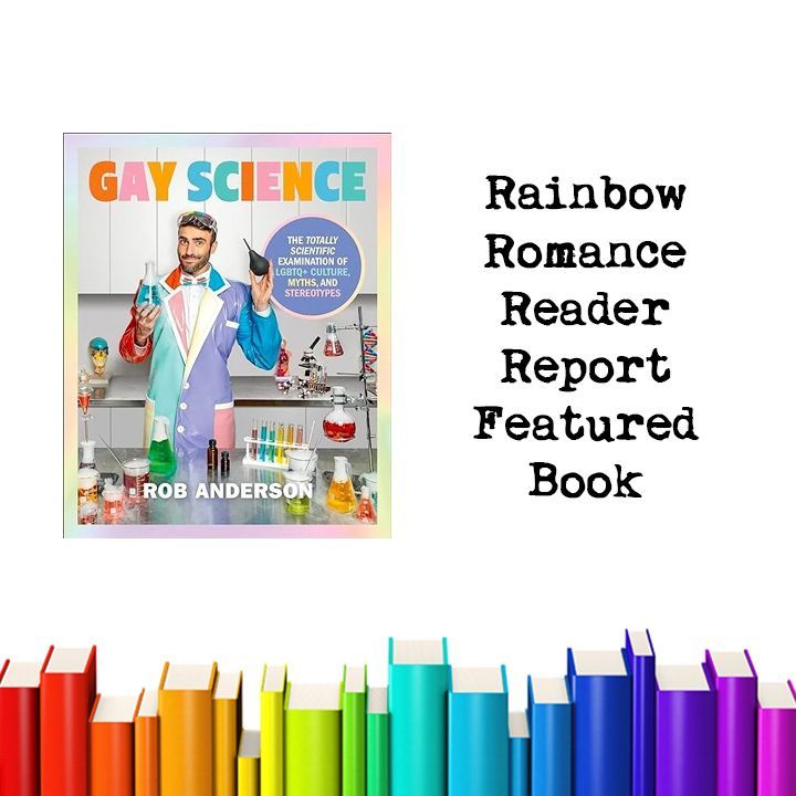 Here's a recent Rainbow Romance Reader Report Featured Book, and this time it's a fun science book: 'Gay Science' by Rob Anderson. Don't miss out on book recs delivered to your inbox with our newsletter. Sign up at biggayfictionpodcast.com/report. Get it at: books2read.com/u/3nM8o5