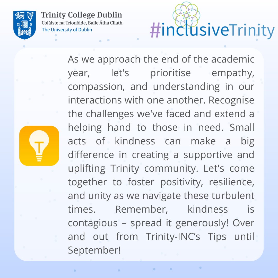 Week 30 and the final Trinity-INC Tip of the Week of this academic year! We would like to close by emphasising the importance of spreading kindness!! Over and out unitl September, and thanks to our @tcddublin community for all the support in working towards an #InclusiveTrinity