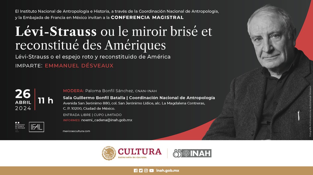 CONFERENCIA MAGISTRAL del Dr. Emmanuel Désveaux (Directeur d'études de l'EHESS) 
"Lévi-Strauss ou le miroir brisé et reconstituté des Amériques" 
Te esperamos el 26 de abril a las 11:00 h En la Sala Guillermo Bonfil Batalla de esta Coordinación Nacional de Antropología