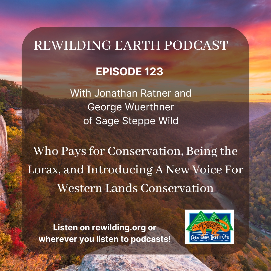 Rewilding Earth #Podcast Episode 123: Who Pays for #Conservation, Being the Lorax, and Introducing A New Voice For Western Lands Conservation ow.ly/73nR50Rnuu9
