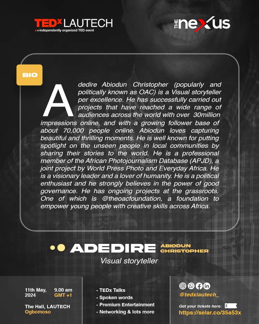 Bringing to you our lineup of speakers for TEDxLAUTECH 2.0;The Nexus
Meet Adedire Abiodun Christopher, a masterful visual storyteller.
Get your tickets now via this link:
selar.co/35a53x
Ticket policy: Early bird sales (ends 4th of May): 5k only
Late sales: 7k only
#TEDx