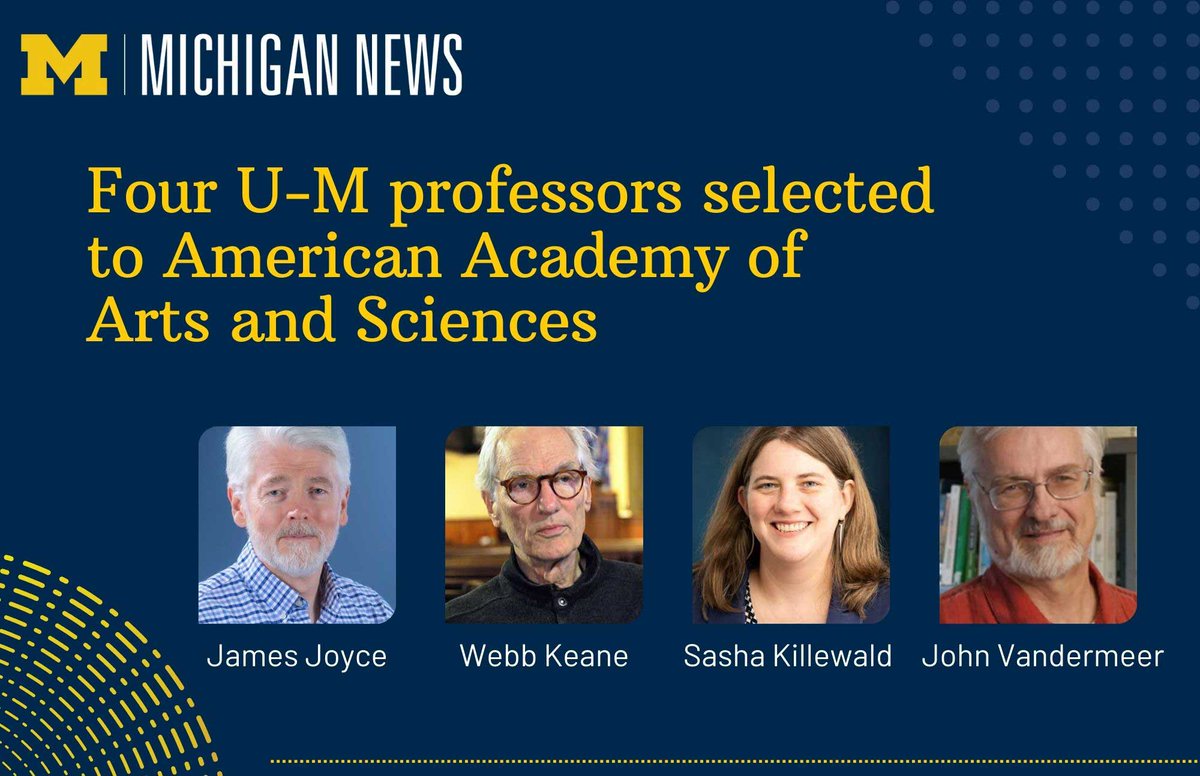 Four U-M professors selected to American Academy of Arts and Sciences Four @UMich faculty members have been selected to join the American Academy of Arts and Sciences for their significant contributions in scholarly and professional fields. The academy has announced that James…