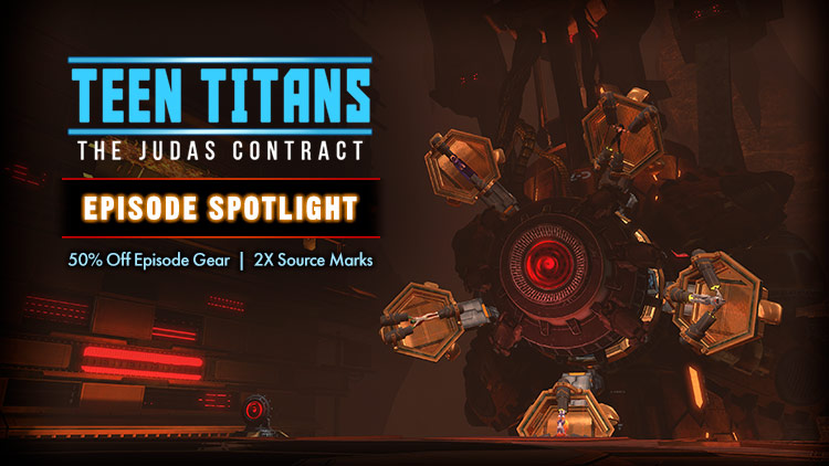 TITANS, GO! The Episode Spotlight this week in DC Universe Online takes us to Teen Titans: The Judas Contract. Starting tomorrow, hop into the episode for doubled Source Mark drops and discounted Episode vendor gear for the whole week!